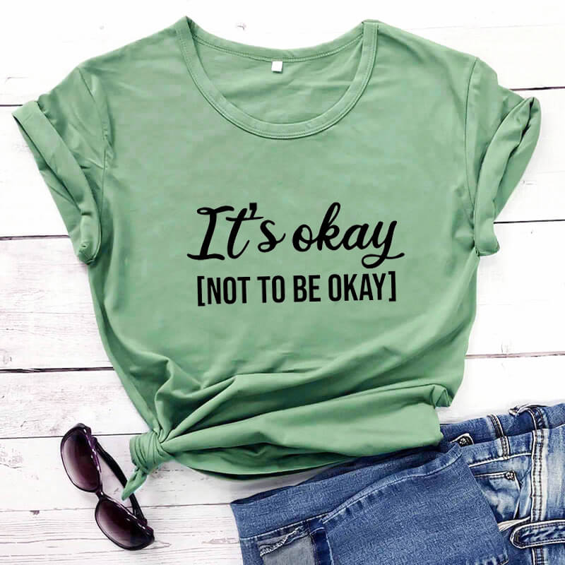 It's Okay To Not Be Okay T-Shirt