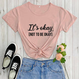 It's Okay To Not Be Okay T-Shirt