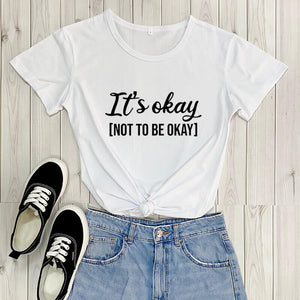 It's Okay To Not Be Okay T-Shirt
