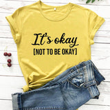 It's Okay To Not Be Okay T-Shirt