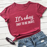 It's Okay To Not Be Okay T-Shirt