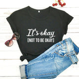 It's Okay To Not Be Okay T-Shirt
